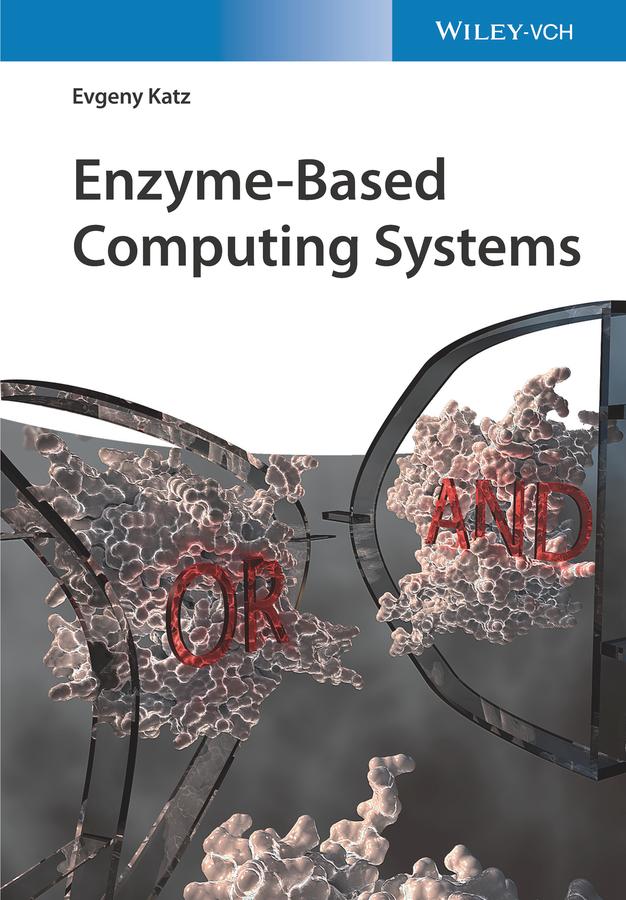 Enzyme-Based Computing Systems by Evgeny Katz