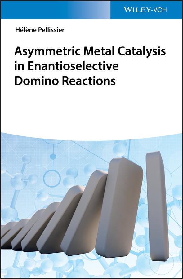 Asymmetric Metal Catalysis in Enantioselective Domino Reactions by Helene Pellissier