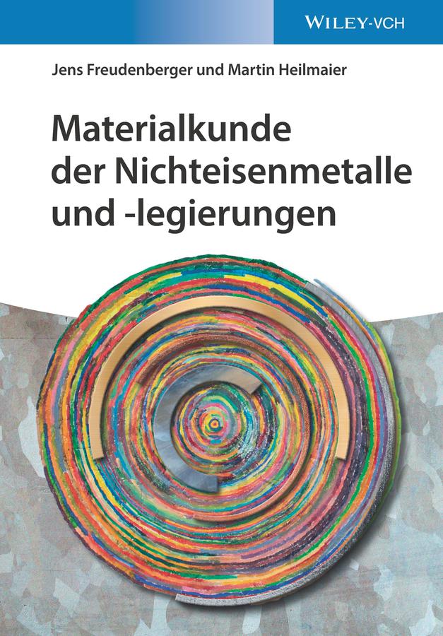 Materialkunde der Nichteisenmetalle und -legierungen by Jens Freudenberger, Martin Heilmaier