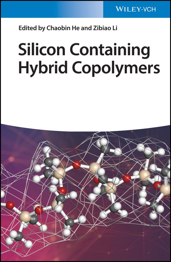 Silicon Containing Hybrid Copolymers by Chaobin He, Zibiao Li