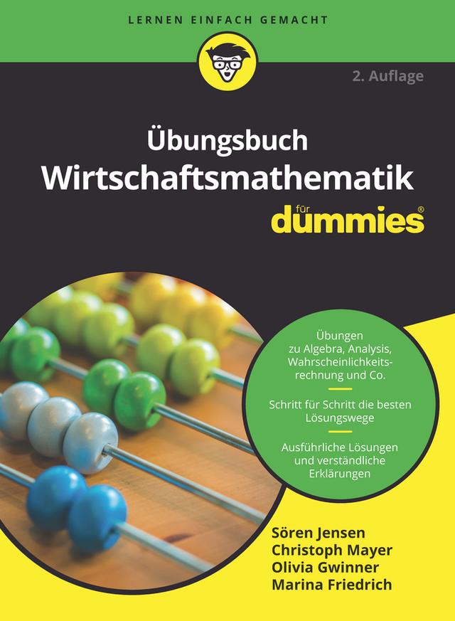 Übungsbuch Wirtschaftsmathematik für Dummies by Christoph Mayer, Marina Friedrich, Olivia Gwinner, Sören Jensen