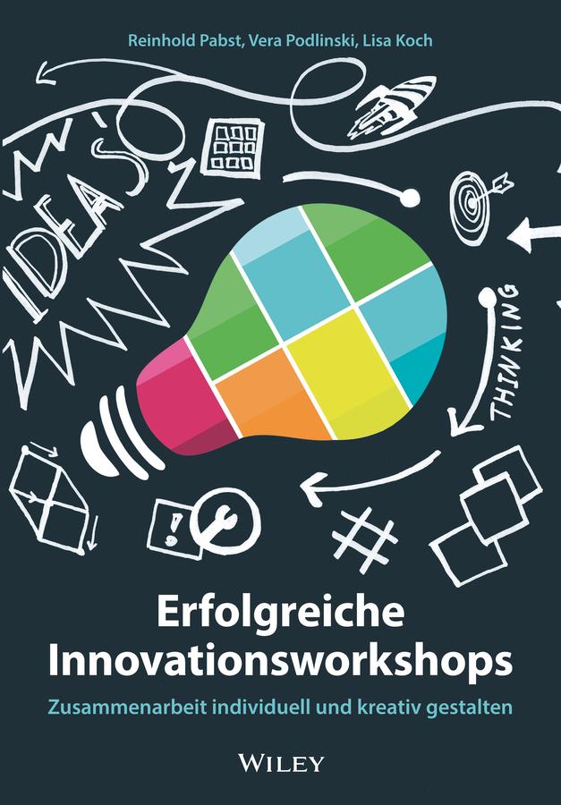 Erfolgreiche Innovationsworkshops by Lisa Koch, Reinhold Pabst, Vera Podlinski