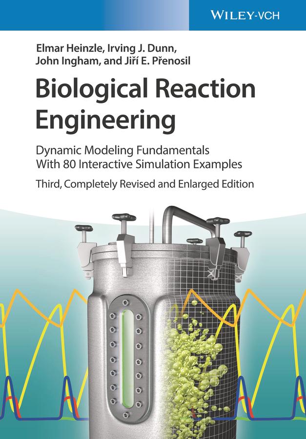 Biological Reaction Engineering by Elmar Heinzle, Irving J. Dunn, Jiří E. Přenosil, John Ingham