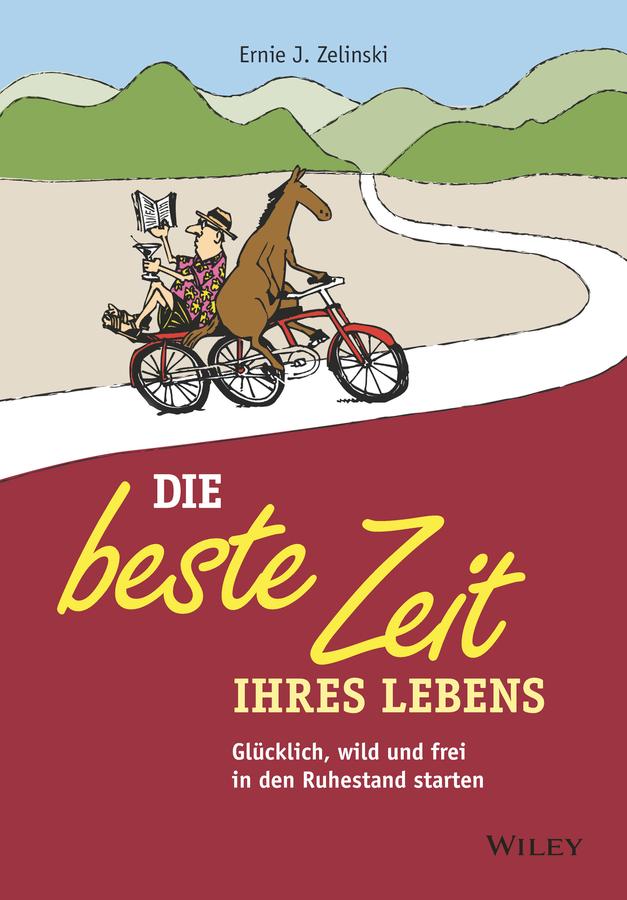Die beste Zeit Ihres Lebens by Andreas Schieberle, Ernie J. Zelinski