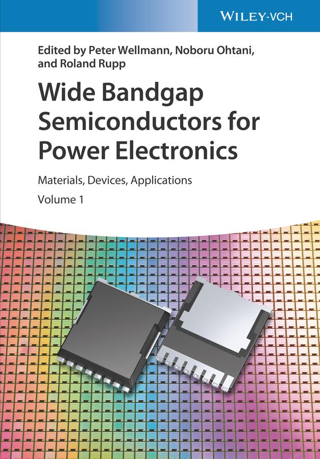 Wide Bandgap Semiconductors for Power Electronics by Noboru Ohtani, Peter Wellmann, Roland Rupp