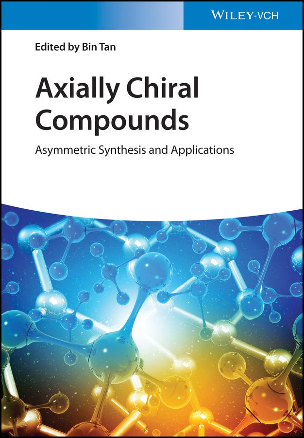 Axially Chiral Compounds by Bin Tan