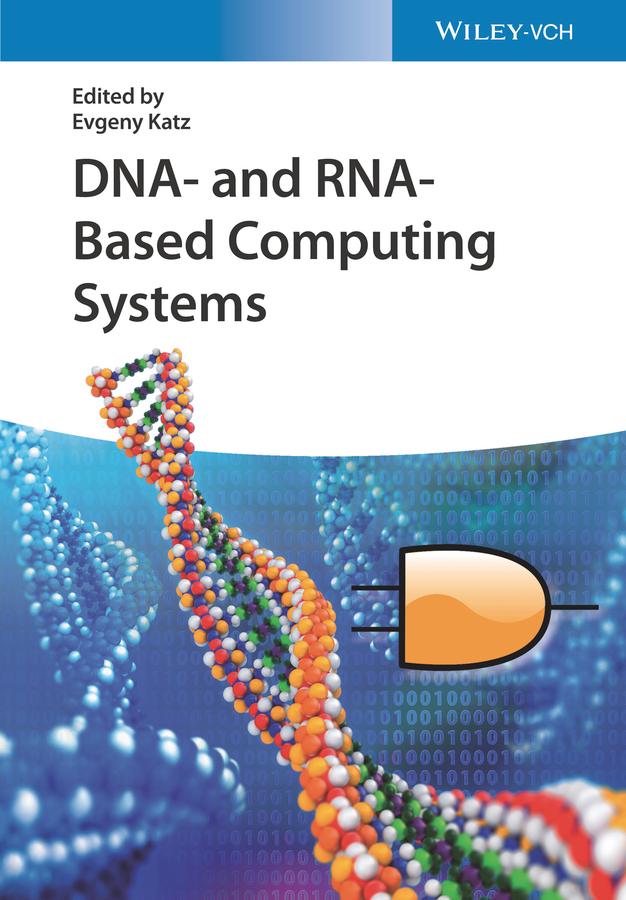DNA- and RNA-Based Computing Systems by Evgeny Katz