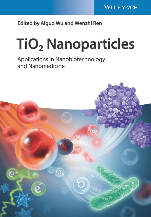 TiO2 Nanoparticles by Aiguo Wu, Wenzhi Ren