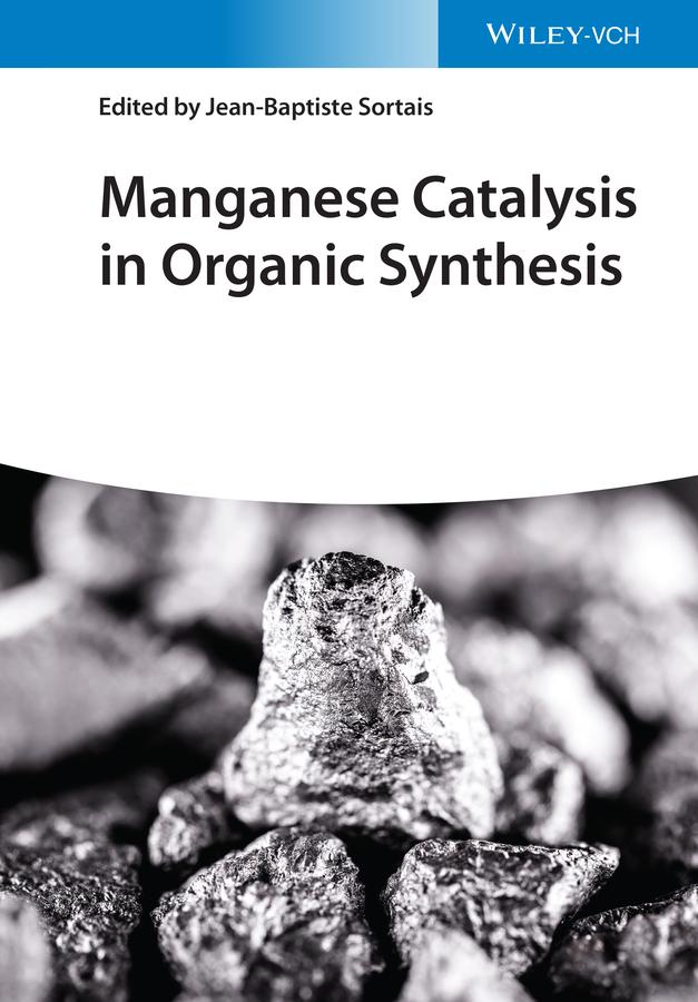 Manganese Catalysis in Organic Synthesis by Jean-Baptiste Sortais
