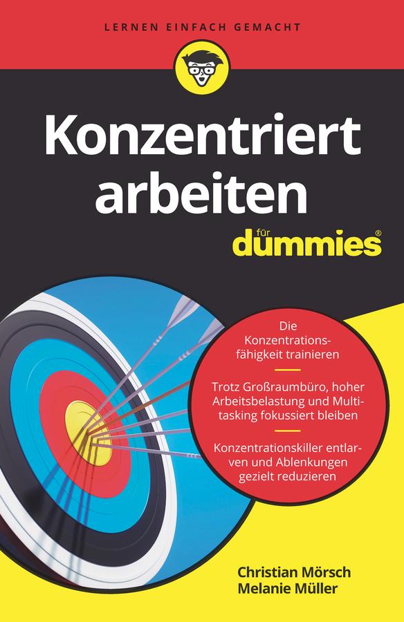 Konzentriert arbeiten für Dummies by Christian Mörsch, Melanie Müller