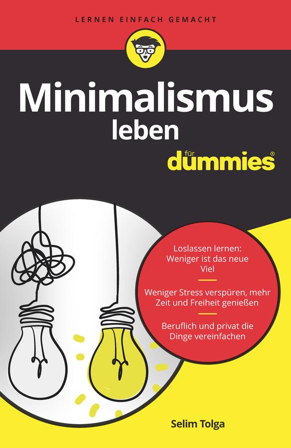 Minimalismus leben für Dummies by Selim Tolga