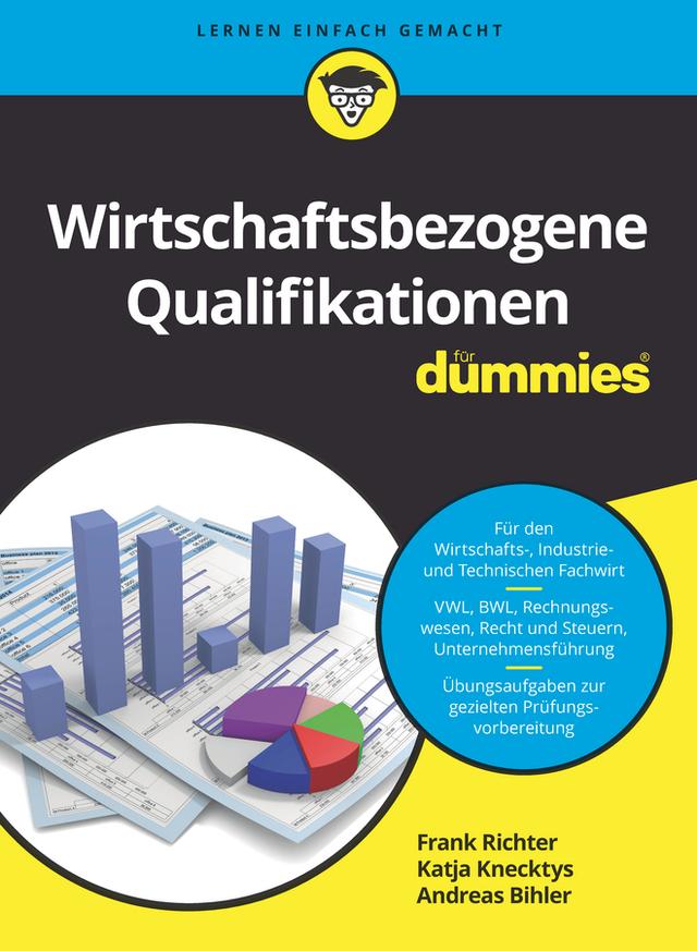 Wirtschaftsbezogene Qualifikationen für Dummies by Andreas Bihler, Frank Richter, Katja Knecktys