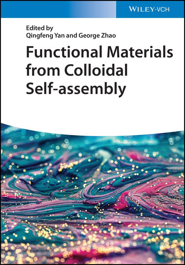 Functional Materials from Colloidal Self-assembly by George Zhao, Qingfeng Yan