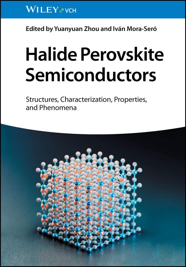 Halide Perovskite Semiconductors by Ivan Mora-Sero, Yuanyuan Zhou