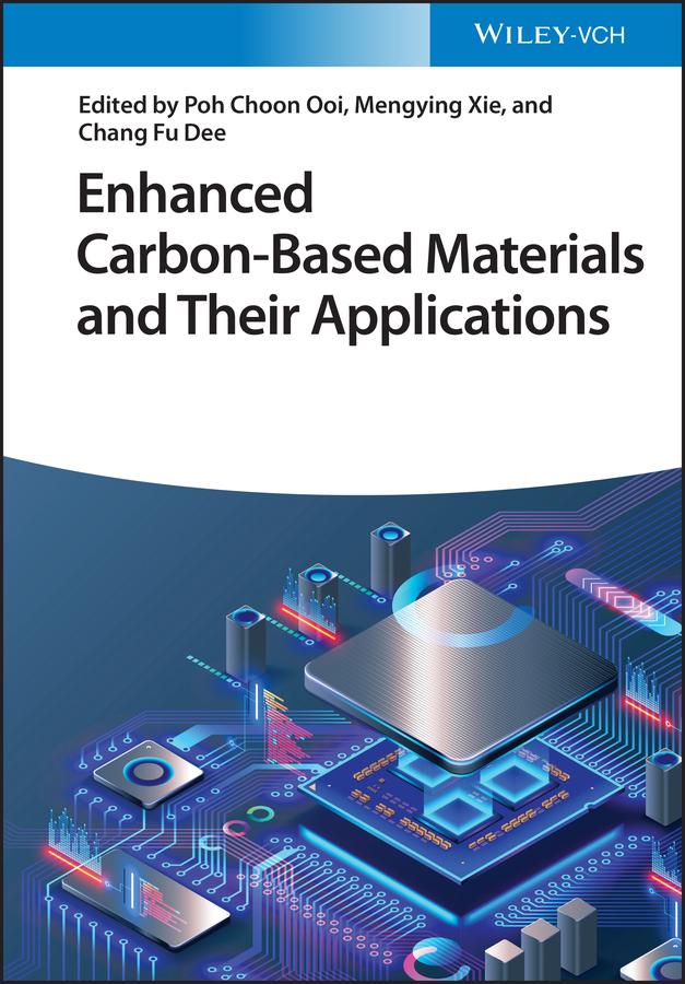 Enhanced Carbon-Based Materials and Their Applications by Chang Fu Dee, Mengying Xie, Poh Choon Ooi