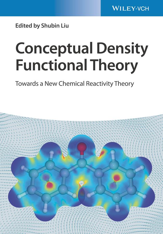 Conceptual Density Functional Theory by Shubin Liu