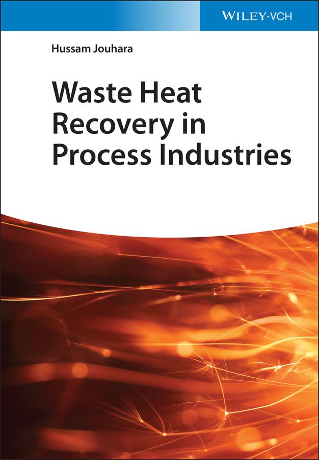 Waste Heat Recovery in Process Industries by Hussam Jouhara