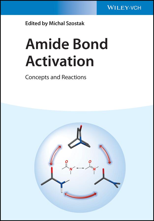 Amide Bond Activation by Michal Szostak