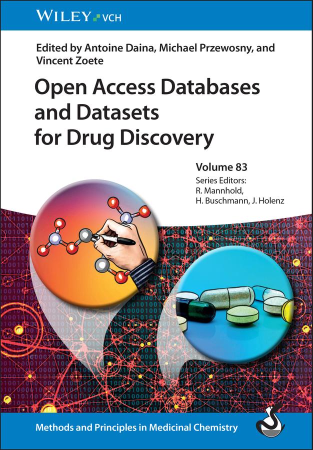 Open Access Databases and Datasets for Drug Discovery by Antoine Daina, Helmut Buschmann, Jörg Holenz, Michael Przewosny, Raimund Mannhold, Vincent Zoete