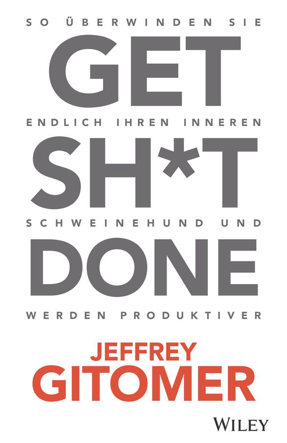 Get Sh*t done by Birgit Reit, Jeffrey Gitomer