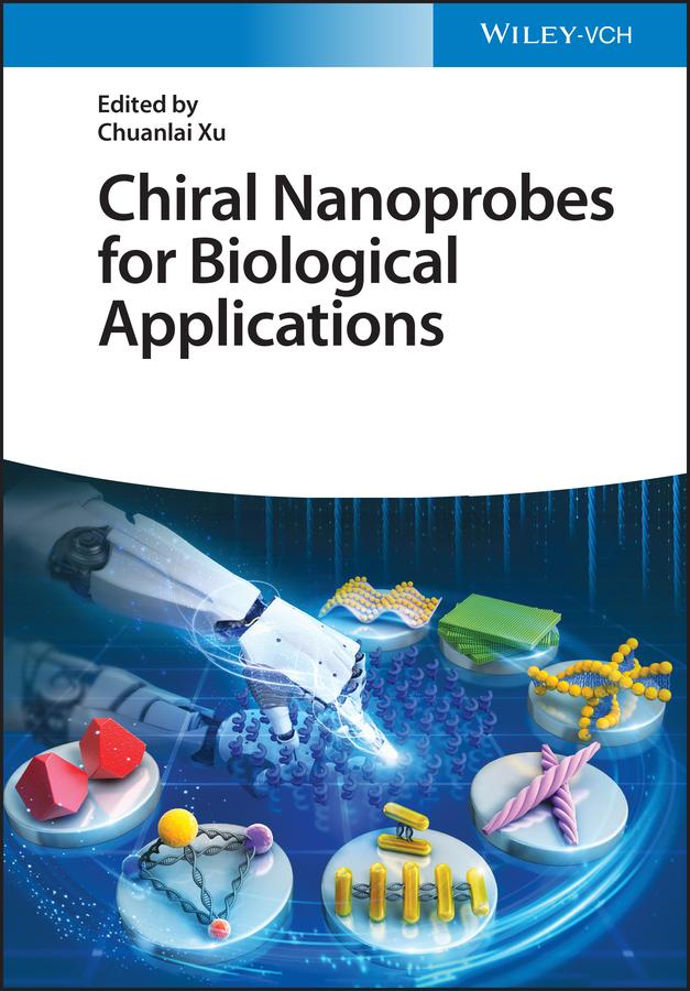 Chiral Nanoprobes for Biological Applications by Chuanlai Xu