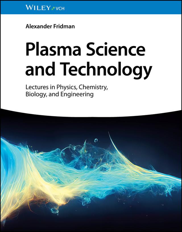 Plasma Science and Technology by Alexander Fridman