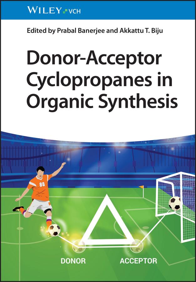 Donor-Acceptor Cyclopropanes in Organic Synthesis by Akkattu T. Biju, Prabal Banerjee
