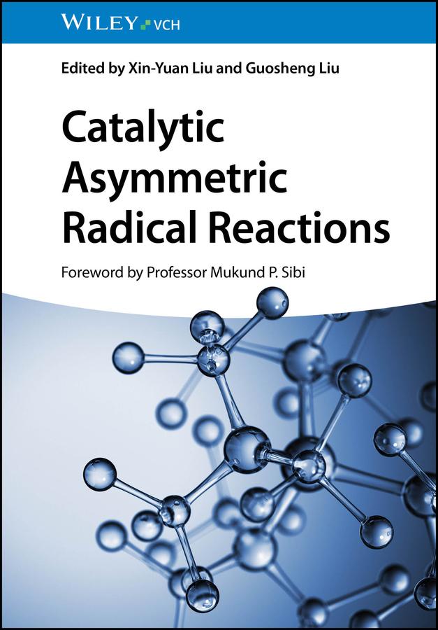 Catalytic Asymmetric Radical Reactions by Guosheng Liu, Xin-Yuan Liu