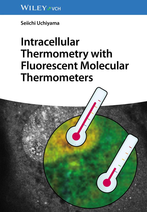 Intracellular Thermometry with Fluorescent Molecular Thermometers by Seiichi Uchiyama
