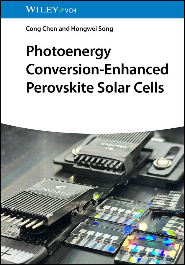 Photoenergy Conversion-Enhanced Perovskite Solar Cells by Cong Chen, Hongwei Song