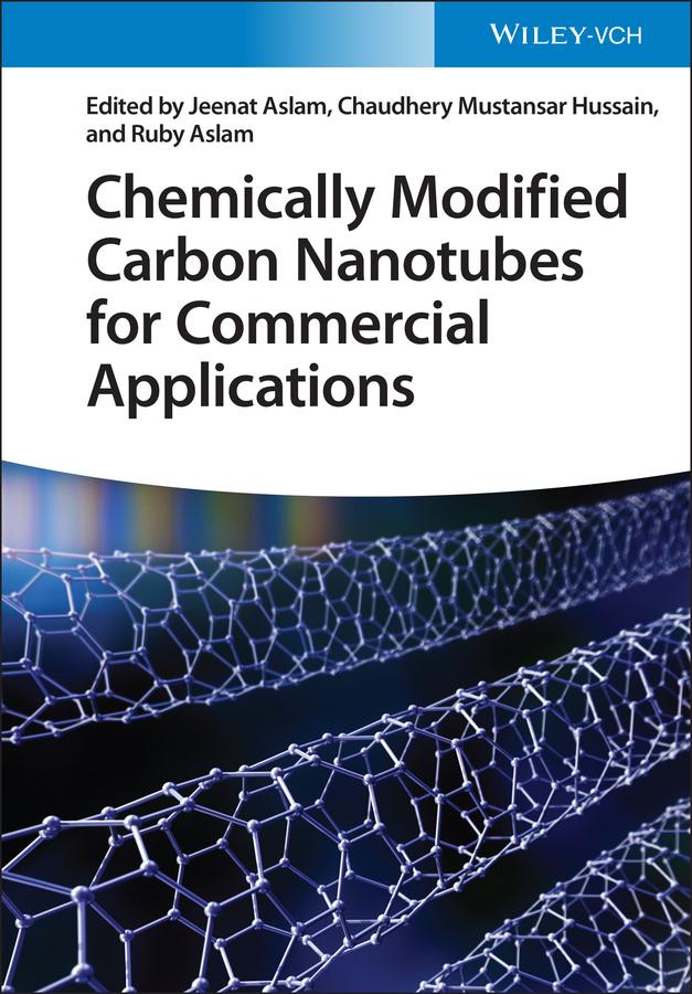 Chemically Modified Carbon Nanotubes for Commercial Applications by Chaudhery Mustansar Hussain, Jeenat Aslam, Ruby Aslam