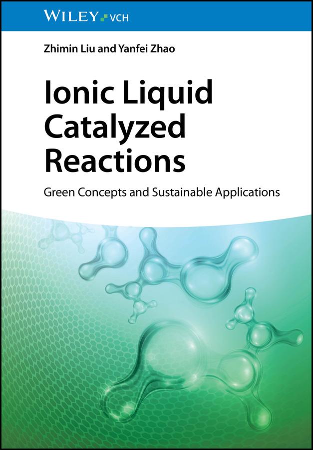 Ionic Liquid Catalyzed Reactions by Yanfei Zhao, Zhimin Liu