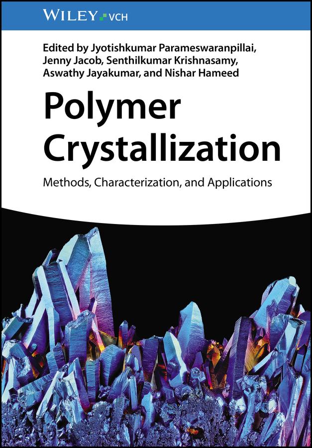 Polymer Crystallization by Aswathy Jayakumar, Jenny Jacob, Jyotishkumar Parameswaranpillai, Nishar Hameed, Senthilkumar Krishnasamy