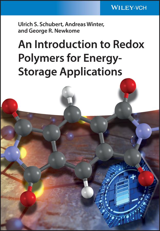 An Introduction to Redox Polymers for Energy-Storage Applications by Andreas Winter, George R. Newkome, Ulrich S. Schubert