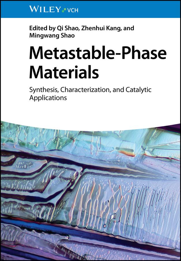 Metastable-Phase Materials by Mingwang Shao, Qi Shao, Zhenhui Kang