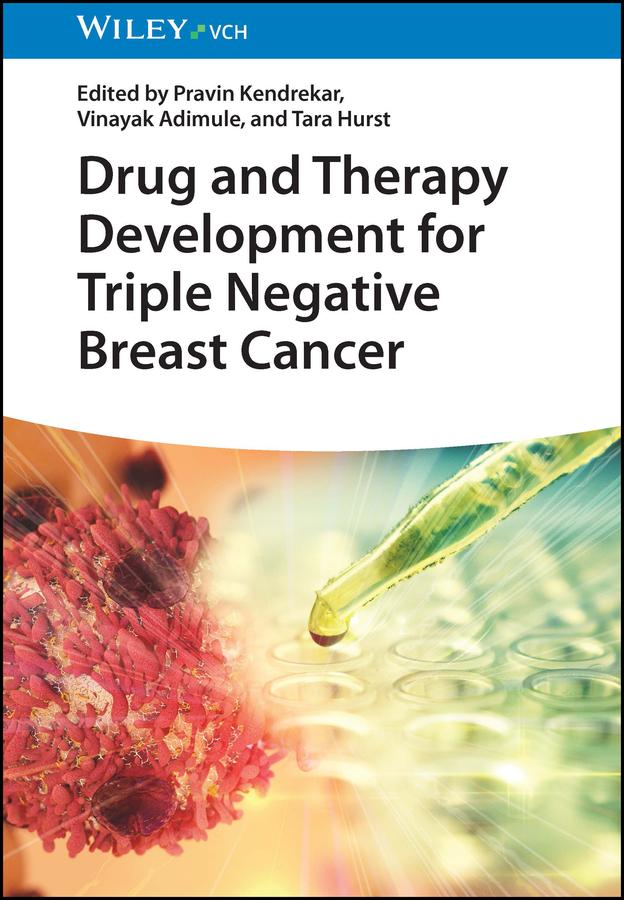 Drug and Therapy Development for Triple Negative Breast Cancer by Pravin Kendrekar, Tara Hurst, Vinayak Adimule