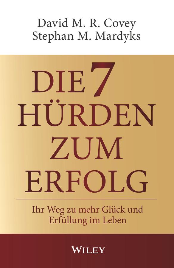Die 7 Hürden des Erfolgs by Andreas Schieberle, David M. R. Covey, Stephan M. Mardyks