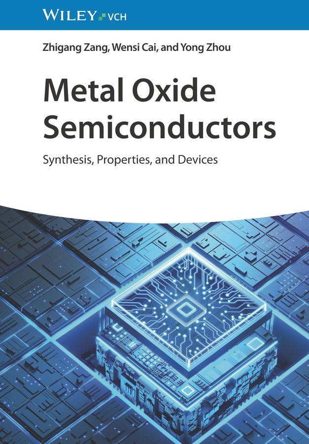 Metal Oxide Semiconductors by Wensi Cai, Yong Zhou, Zhigang Zang