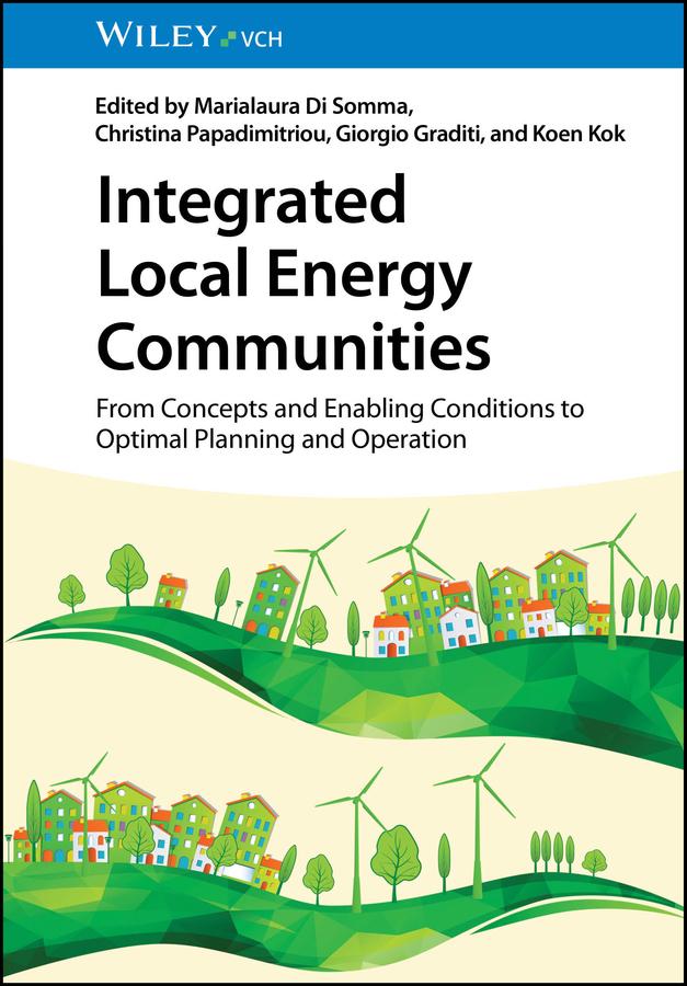 Integrated Local Energy Communities by Christina Papadimitriou, Giorgio Graditi, Koen Kok, Marialaura Di Somma