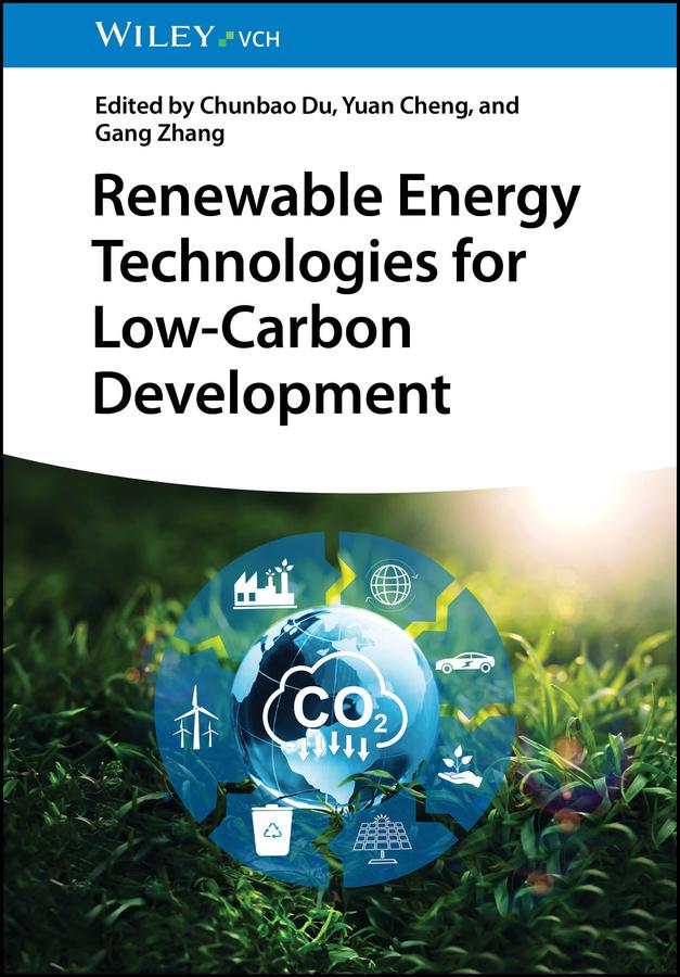 Renewable Energy Technologies for Low-Carbon Development by Chunbao Du, Gang Zhang, Yuan Cheng