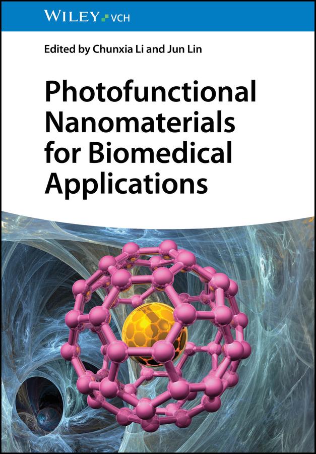 Photofunctional Nanomaterials for Biomedical Applications by Chunxia Li, Jun Lin
