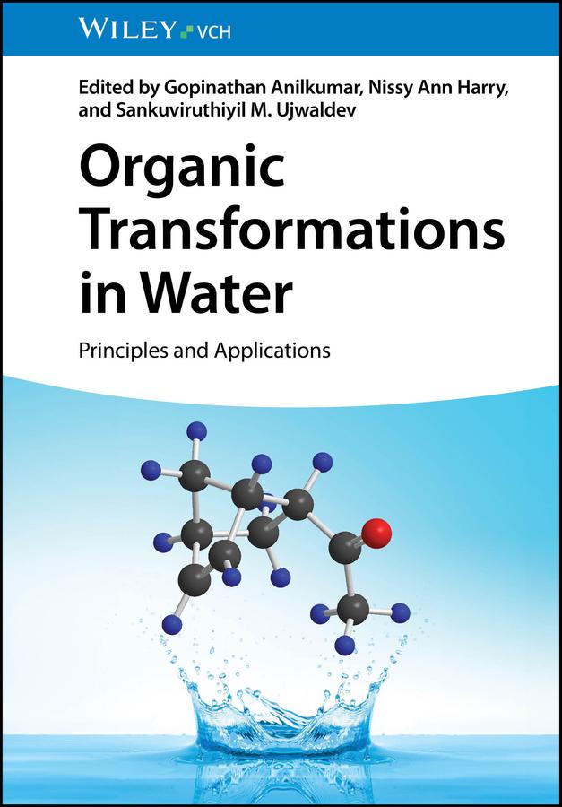 Organic Transformations in Water by Gopinathan Anilkumar, Nissy Ann Harry, Sankuviruthiyil M. Ujwaldev