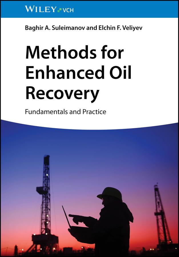 Methods for Enhanced Oil Recovery by Baghir A. Suleimanov, Elchin F. Veliyev