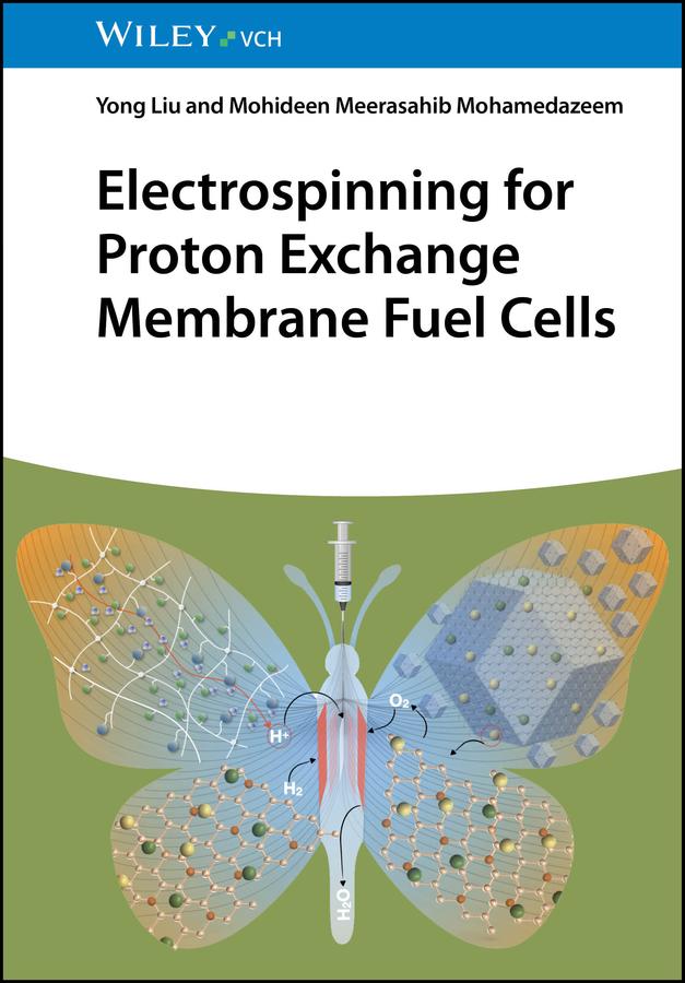 Electrospinning for Proton Exchange Membrane Fuel Cells by Meerasahib Mohamedazeem, Yong Liu