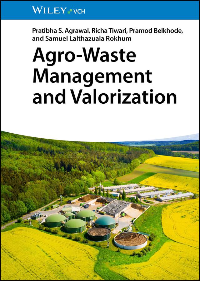 Agro-Waste Management and Valorization by Pramod N. Belkhode, Pratibha S. Agrawal, Richa Tiwari, Samuel Lalthazuala Rokhum