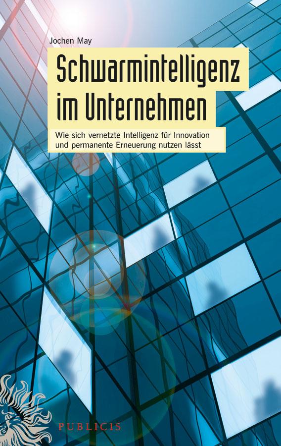 Schwarmintelligenz im Unternehmen by Jochen May
