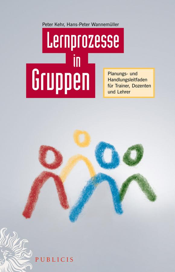 Lernprozesse in Gruppen by Hans-Peter Wannemüller, Peter Kehr
