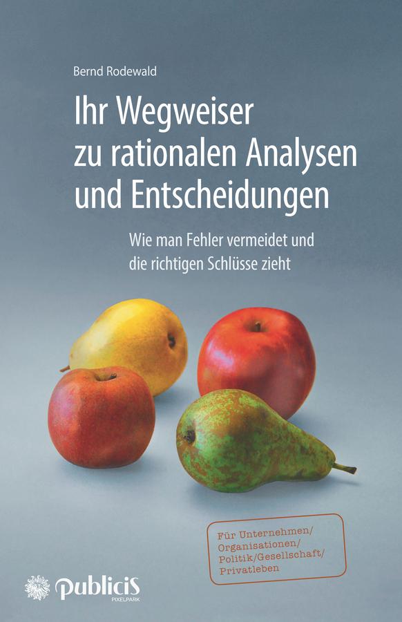 Ihr Wegweiser zu rationalen Analysen und Entscheidungen by Bernd Rodewald