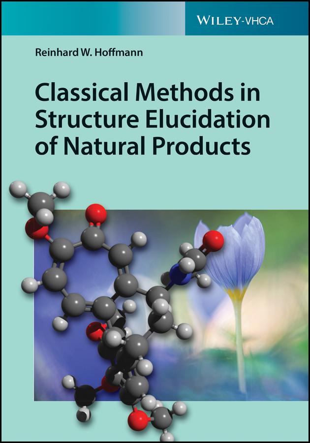 Classical Methods in Structure Elucidation of Natural Products by Reinhard W. Hoffmann