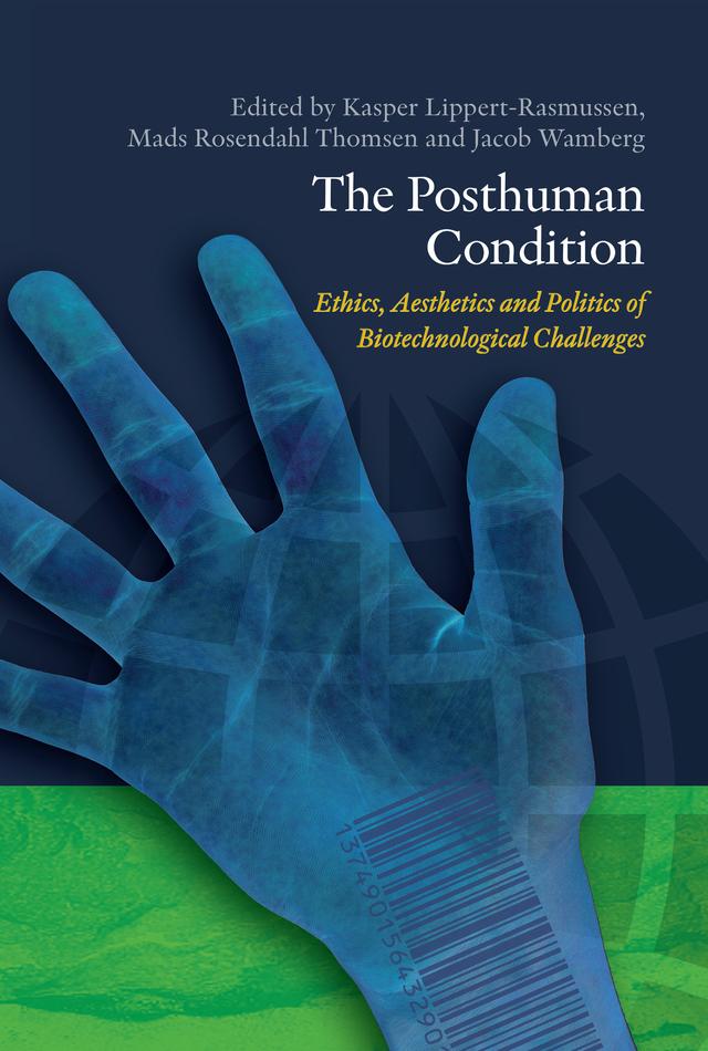 The Posthuman Condition by Jacob Wamberg, Kasper Lippert-Rasmussen, Mads Rosendahl Thomsen